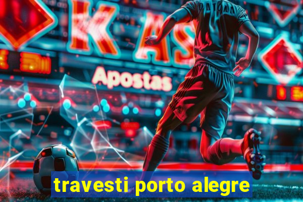 travesti porto alegre