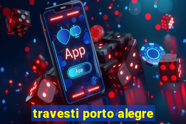 travesti porto alegre