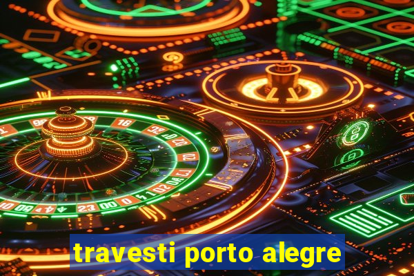 travesti porto alegre