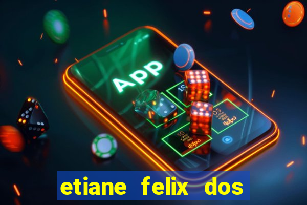 etiane felix dos santos pelada