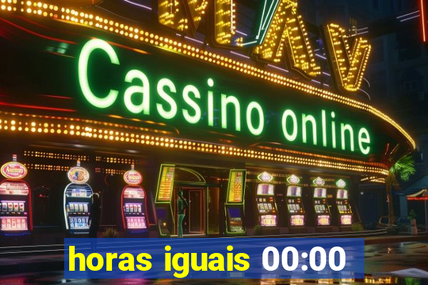 horas iguais 00:00
