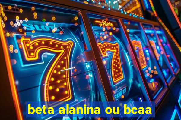beta alanina ou bcaa