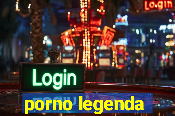porno legenda