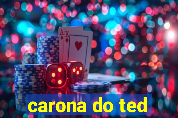 carona do ted