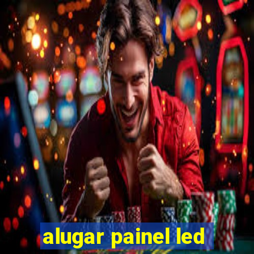 alugar painel led