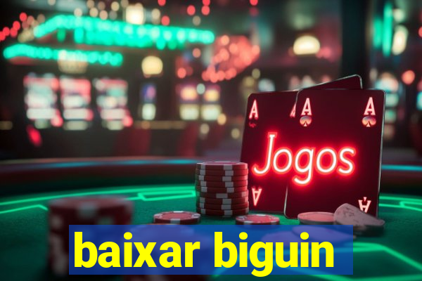 baixar biguin