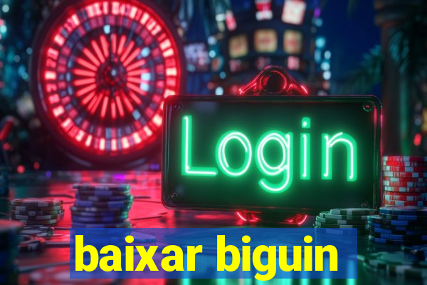 baixar biguin