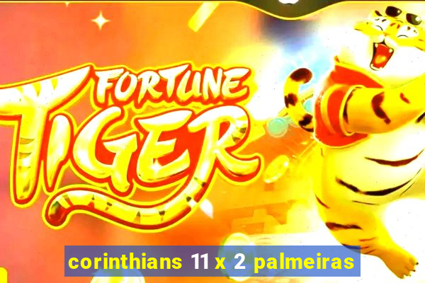 corinthians 11 x 2 palmeiras