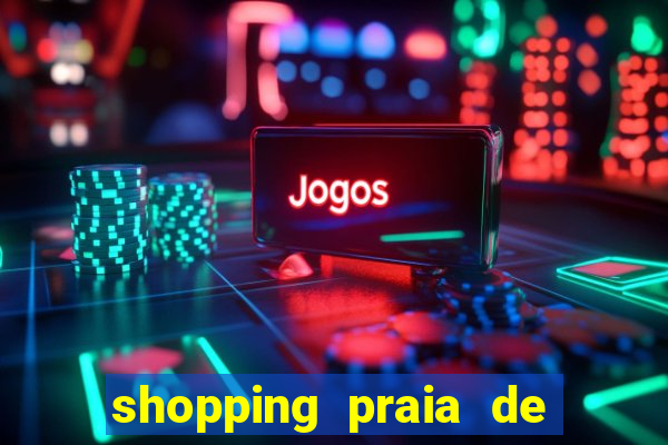 shopping praia de belas cinema