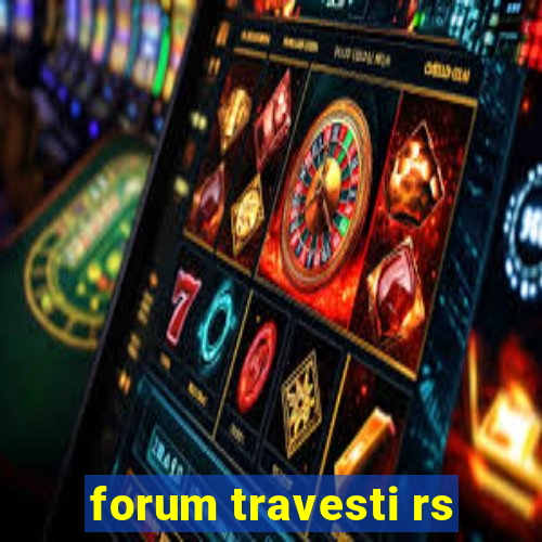 forum travesti rs