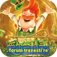 forum travesti rs
