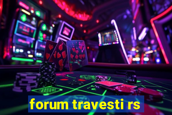 forum travesti rs