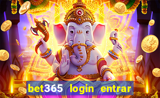bet365 login entrar agora direto