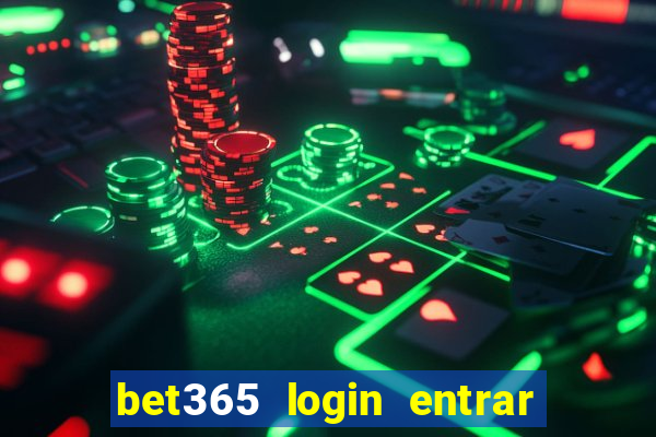 bet365 login entrar agora direto