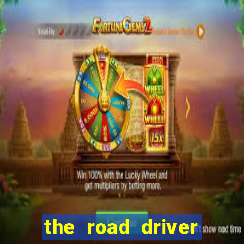 the road driver dinheiro infinito