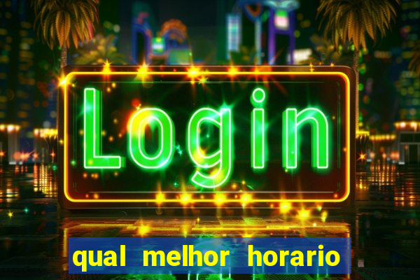 qual melhor horario para jogar fortune dragon