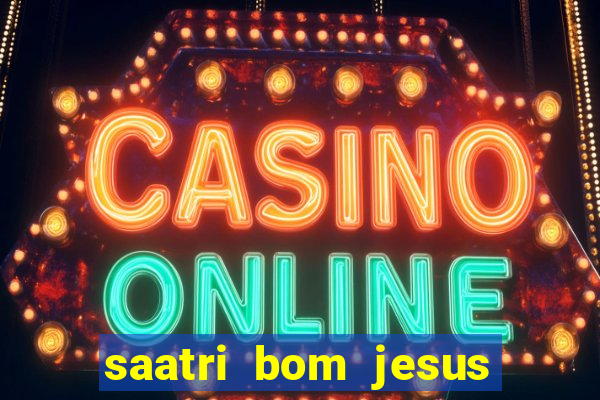 saatri bom jesus da lapa