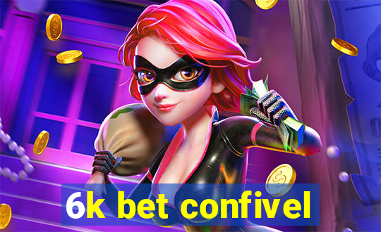 6k bet confivel