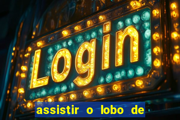 assistir o lobo de wall street gratis
