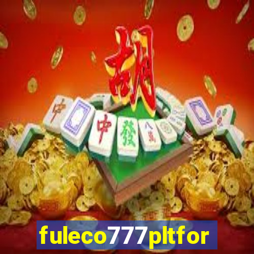 fuleco777pltfor