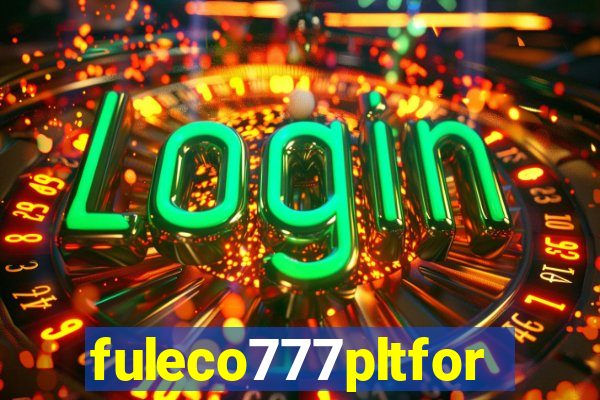 fuleco777pltfor