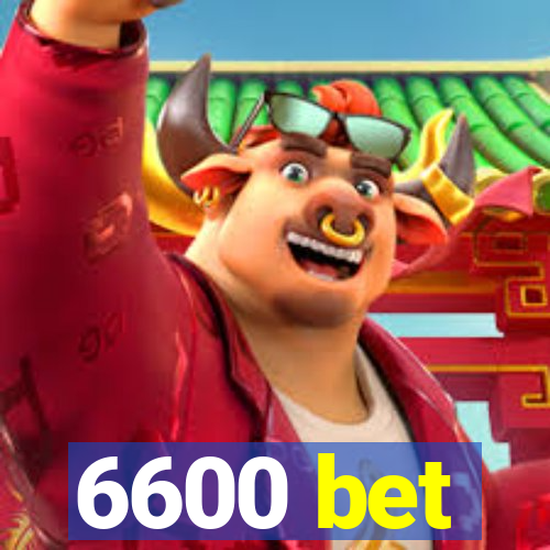 6600 bet
