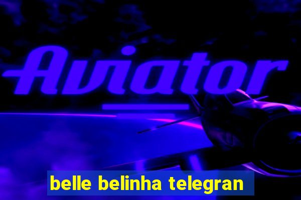 belle belinha telegran