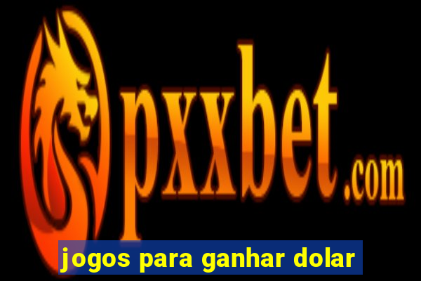 jogos para ganhar dolar