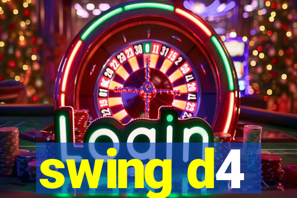 swing d4