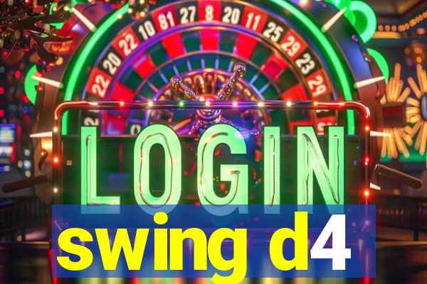 swing d4