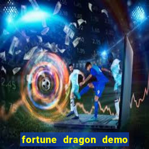 fortune dragon demo bet 500