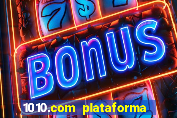 1010.com plataforma de jogos