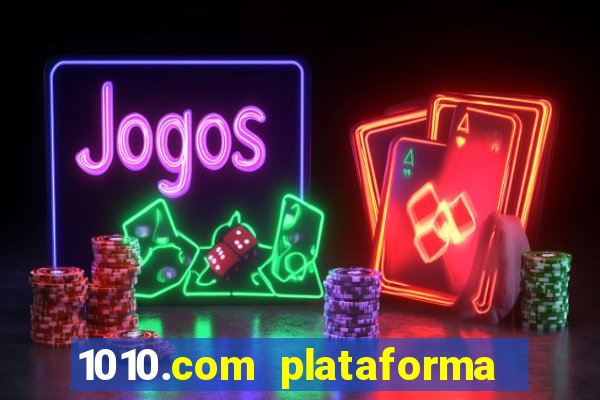 1010.com plataforma de jogos