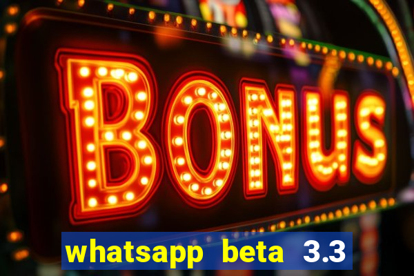 whatsapp beta 3.3 10 instalar