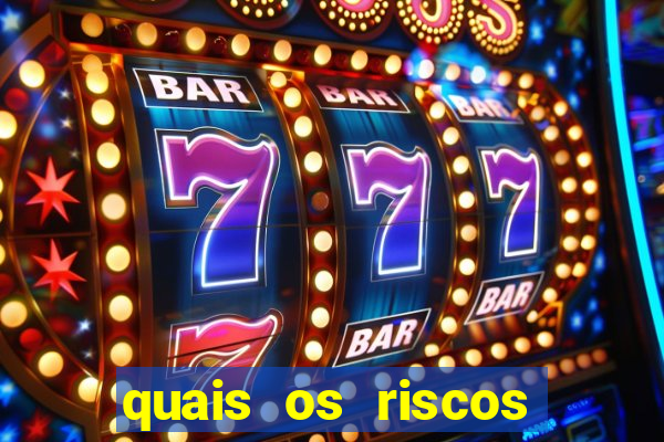quais os riscos dos jogos de aposta