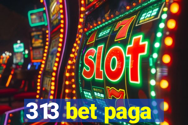 313 bet paga