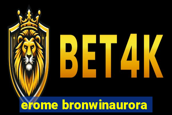 erome bronwinaurora