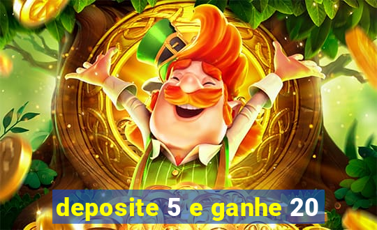 deposite 5 e ganhe 20