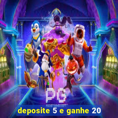 deposite 5 e ganhe 20