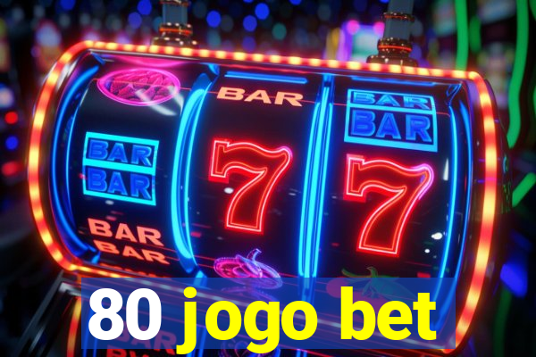 80 jogo bet