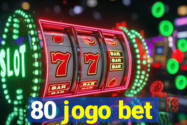 80 jogo bet