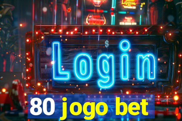 80 jogo bet