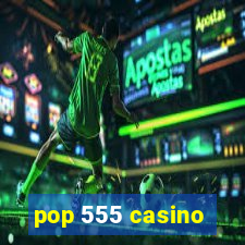 pop 555 casino