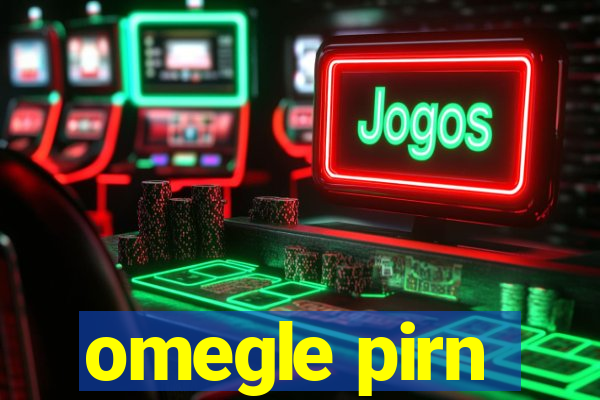 omegle pirn