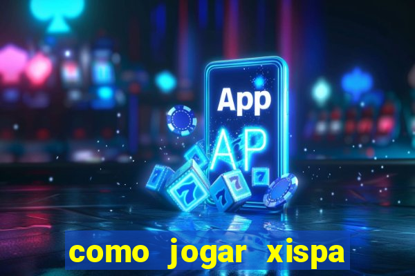 como jogar xispa no jogo do bicho
