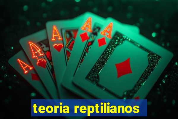 teoria reptilianos
