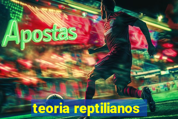 teoria reptilianos