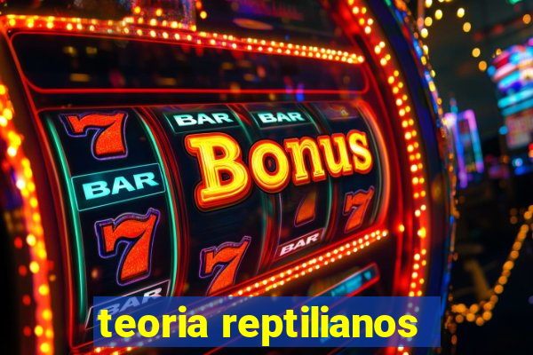 teoria reptilianos