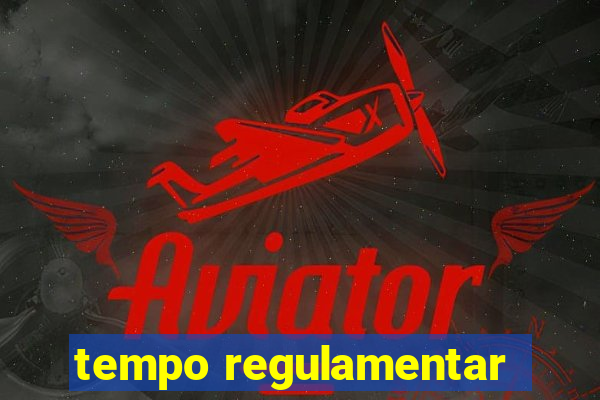 tempo regulamentar