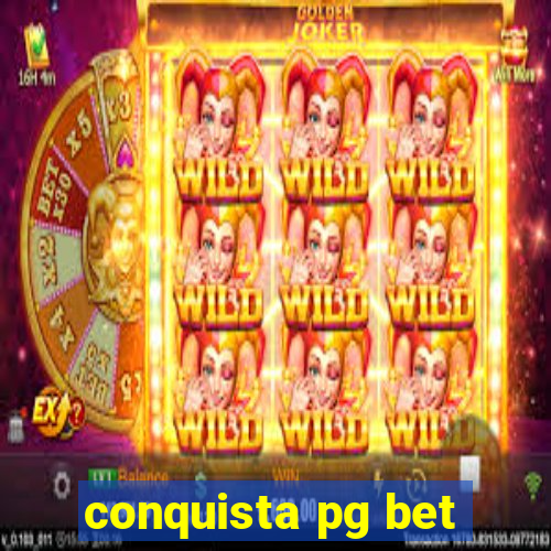 conquista pg bet
